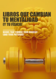 Libros que cambian tu mentalidad (y tu físico)