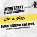 MONTERREY VIP 2 DÍAS (SÁBADO Y DOMINGO)